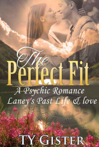 TY Gister — The Perfect Fit - A Psychic Romance, Laney's Past Life & Love