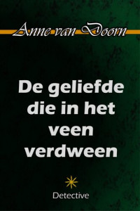 Anne van Doorn — De geliefde die in het veen verdween