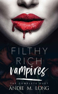 Andie M. Long — Filthy Rich Vampires: the complete duet