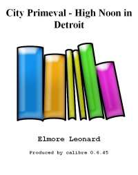 Leonard Elmore — City Primeval - High Noon in Detroit