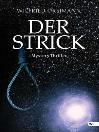 Dreimann Wilfried — Der Strick: Mystery Thriller