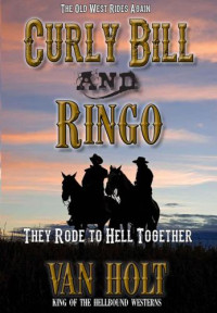 Van Holt — Curly Bill and Ringo: They Rode to Hell Together