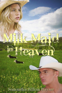 Bayarr, Samantha Jillian — Milk Maid in Heaven