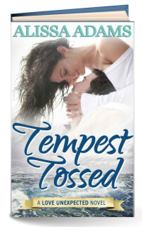 Adams Alissa — Tempest Tossed: A Love Unexpected Novel