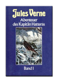 Jules Verne — Abenteuer des Kapitän Hatteras Band 1