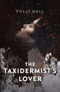 Polly Hall — The Taxidermist's Lover