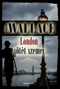 Edgar Wallace — London sötét szemei