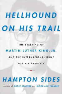 Sides Hampton — Hellhound on His Trail: The Stalking of Martin Luther King, Jr. and the International Hunt for His Assassin