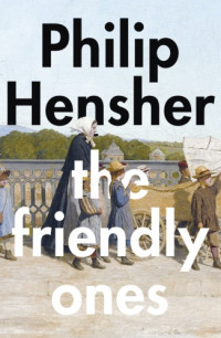 Hensher Philip — The Friendly Ones