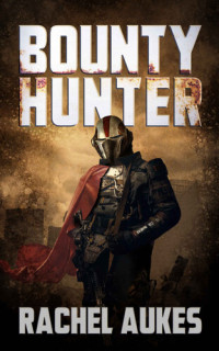 Rachel Aukes — Bounty Hunter: Lone Gunfighter of the Wastelands