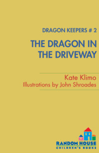 Klimo Kate; Shroades John — The Dragon in the Driveway