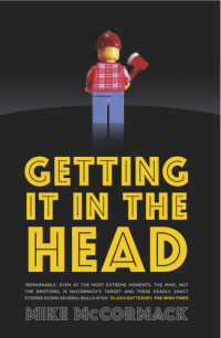 Mike McCormack — Getting It in the Head