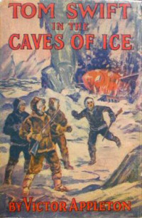 Appleton Victor — Tom Swift in the Caves of Ice