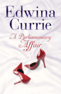 Currie Edwina — A Parliamentary Affair