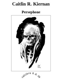 Kiernan, Caitlin R — Persephone