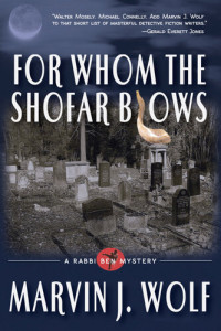 Marvin J. Wolf — For Whom the Shofar Blows: The Rabbi Ben Mysteries, no. 1