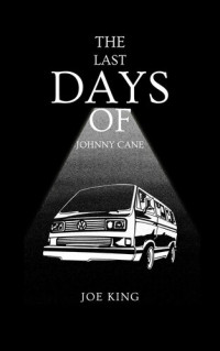 Joe KING — The Last Days of Johnny Cane