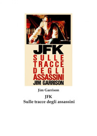 Jim Garrison — JFK. Sulle tracce degli assassini