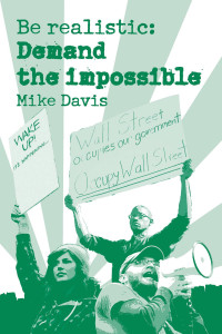 Mike Davis — Be Realistic: Demand The Impossible