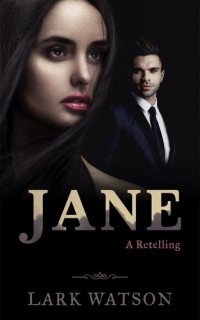 Lark Watson — Jane: A Retelling