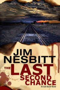 Nesbitt Jim — The Last Second Chance: An Ed Earl Burch Novel