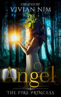 Nim Vivian — Angel-The Fire Princess: Vampire Werewolf Shifter Fantasy Romance