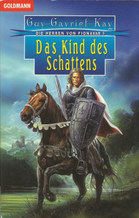 Kay, Guy Gavriel — Das Kind des Schattens