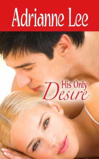 Adrianne Lee — His Only Desire (Love A Whodunit Series Book 4)