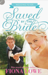 Lowe Fiona — Saved by the Bride