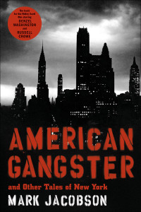 Jacobson Mark — American Gangster: And Other Tales of New York