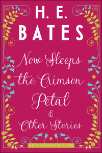 H. E. Bates — Now Sleeps the Crimson Petal and Other Stories