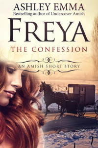 Ashley Emma — Freya: The Confession (an Amish Short Story)