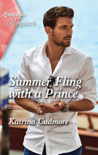 Katrina Cudmore — Summer Fling with a Prince--Get swept away with this sparkling summer romance!