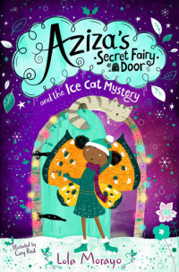 Lola Morayo — Aziza's Secret Fairy Door and the Ice Cat Mystery