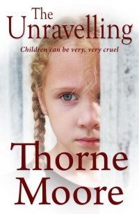 Moore Thorne — The Unravelling: Children can be very, very cruel