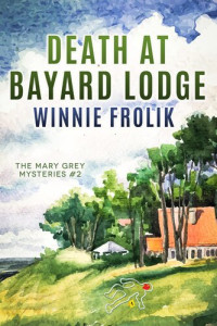 Winnie Frolik — Death at Bayard Lodge