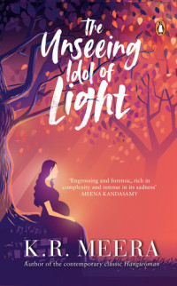 K R Meera — The Unseeing Idol of Light