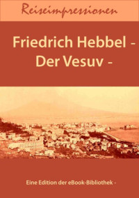 Hebbel Friederich — Vesuv