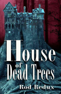 Redux Rod — House of Dead Trees