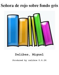 Miguel Delibes — Señora de rojo sobre fondo gris
