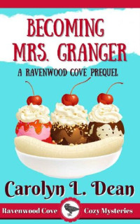 Carolyn L. Dean — Becoming Mrs. Granger (Ravenwood Cove Cozy Mystery Prequel )