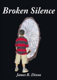Dixon, James R — Broken Silence