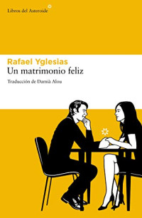 Rafael Yglesias — Un matrimonio feliz