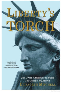 Mitchell Elizabeth — Liberty's Torch: The Great Adventure to Build the Statue of Liberty