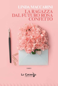 Linda Maccarini — La ragazza dal futuro rosa confetto