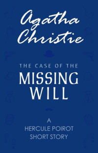 Agatha Christie — The Case of the Missing Will: a Hercule Poirot Short Story