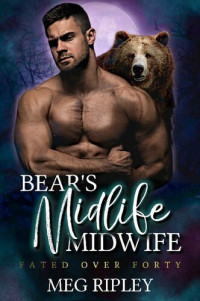 Meg Ripley — Bear's Midlife Midwife (Shifter Nation: Fated Over Forty)