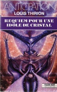 Thirion Louis — Requiem pour une idole de cristal