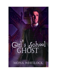 Whitlock Mona — Girl's School Ghost