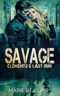 Clair, Marie St — Savage: Clemente's Last Run: A Biker Romance